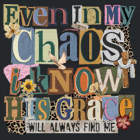 Even in my chaos, T10-009 - Adult Softstyle ® T Shirt Design